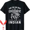 Trust The Government T-Shirt Native American Anti
