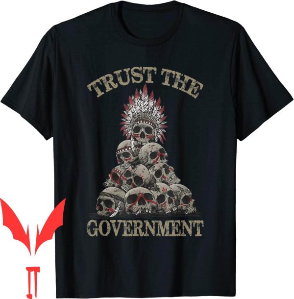 Trust The Government T-Shirt Skull Native American Chief
