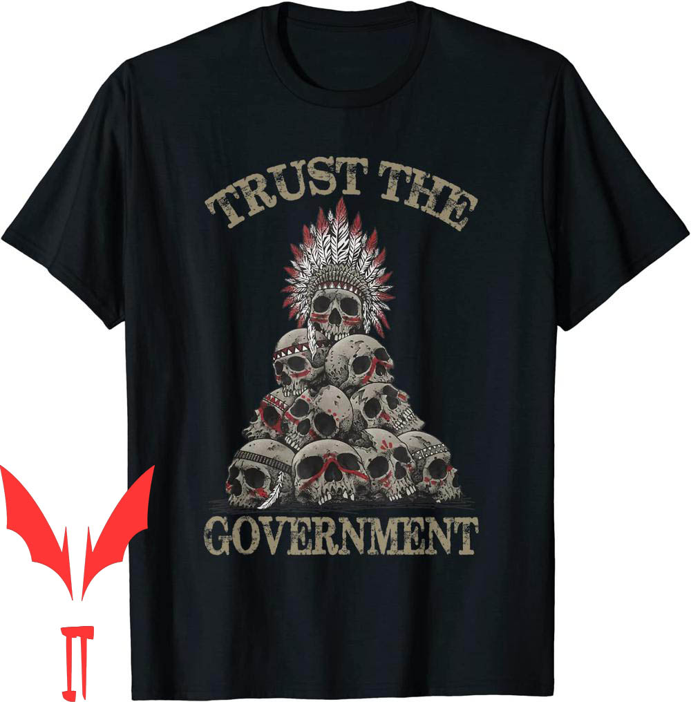 Trust The Government T-Shirt Skull Native American Chief Trust The Government T-Shirt Skull Native American Chief