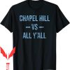 Unc 6s T-Shirt Chapel Hill Vs All YAll Vintage Weathered