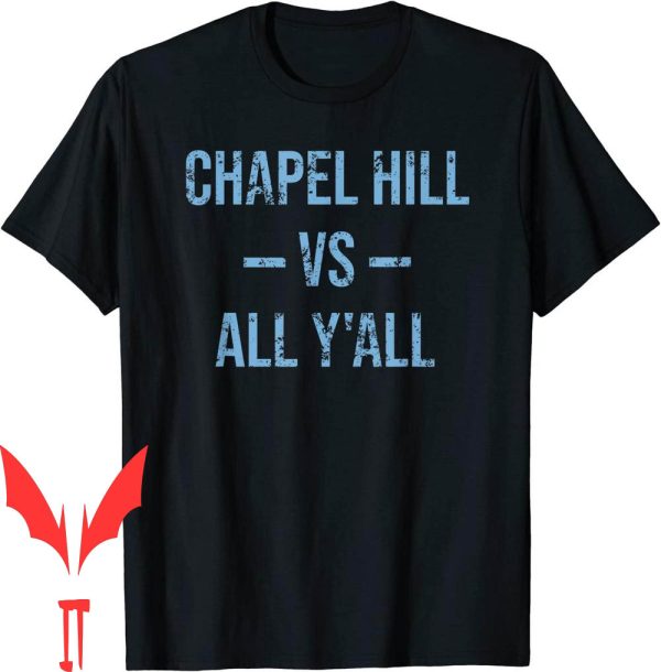 Unc 6s T-Shirt Chapel Hill Vs All YAll Vintage Weathered