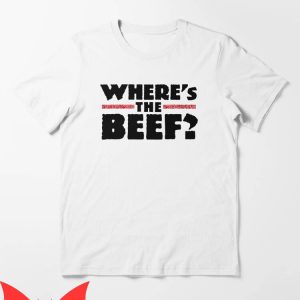 Where’s The Beef T-Shirt Classic Words Funny Vintage Quote