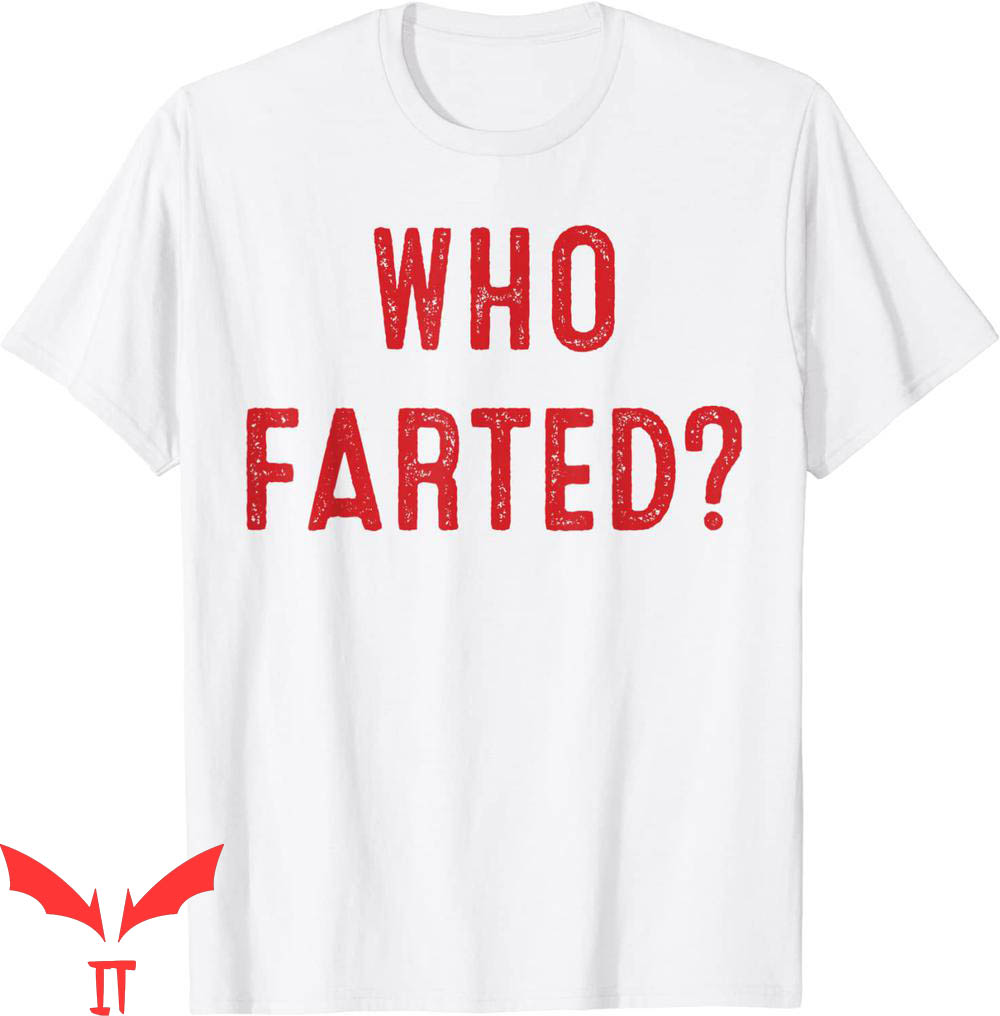 Who Farted T-Shirt Funny Fart And Farting Trendy Meme Who Farted T-Shirt Funny Fart And Farting Trendy Meme
