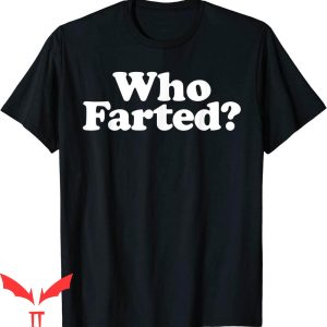Who Farted T-Shirt Funny Fart Joke Trendy Sarcastic Meme Tee