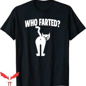Who Farted T-Shirt Funny Farting Cat Trendy Meme Tee