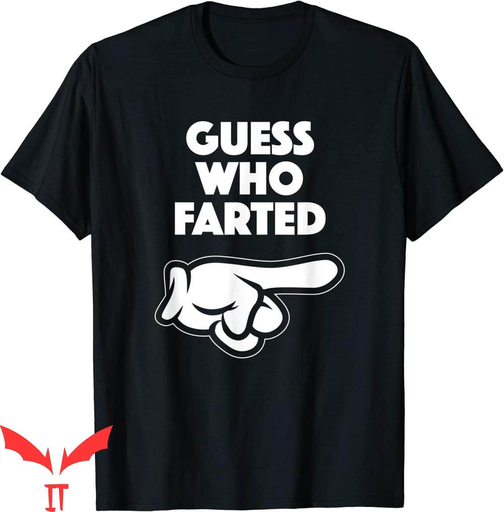 Who Farted T-Shirt Funny Guess Who Farted This Guy Farted Who Farted T-Shirt Funny Guess Who Farted This Guy Farted