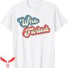 Who Farted T-Shirt Retro Vintage Funny Fart Trendy Meme Tee