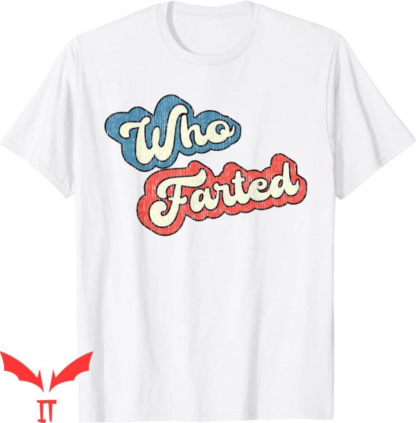 Who Farted T-Shirt Retro Vintage Funny Fart Trendy Meme Tee