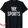 Yay Sports T-Shirt