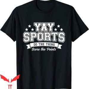 Yay Sports T-Shirt Do The Thing Win The Points Funny Vintage