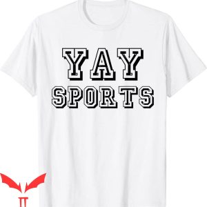 Yay Sports T-Shirt Do The Thing Win The Points Go Sports