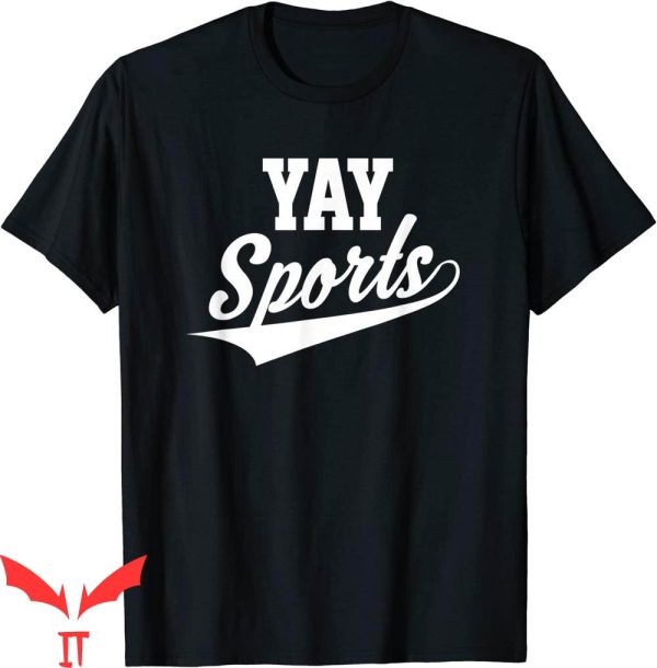 Yay Sports T-Shirt Funny And Sarcastic Trendy Sporty Tee