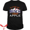 Busch Apple T-shirt American Beer Lover Cheer Busch Light