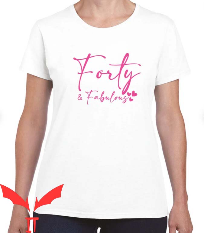 40 And Fabulous T Shirt 40th Birthday Gift for Women