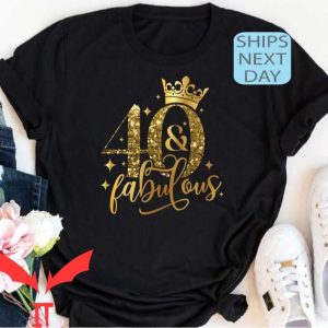 40 And Fabulous T Shirt Forty Birthday Gift T Shirt
