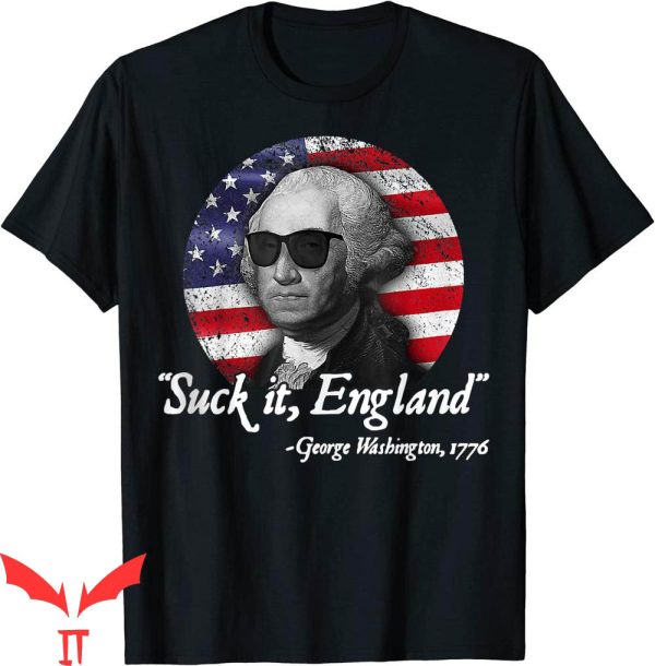 4th Of July T-Shirt Suck-It England Funny George Washington