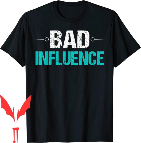 Bad Brains T-Shirt Bad Influence Funny Sarcastic Saying Gift