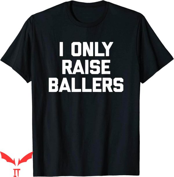Ball Busting Moms T-Shirt Funny Only Raise Ballers Cool