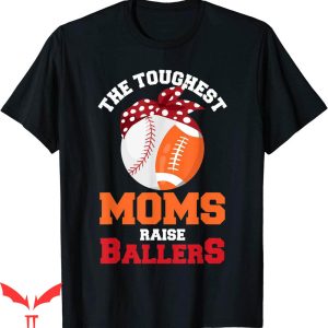 Ball Busting Moms T-Shirt The Toghest Moms Raise Sport