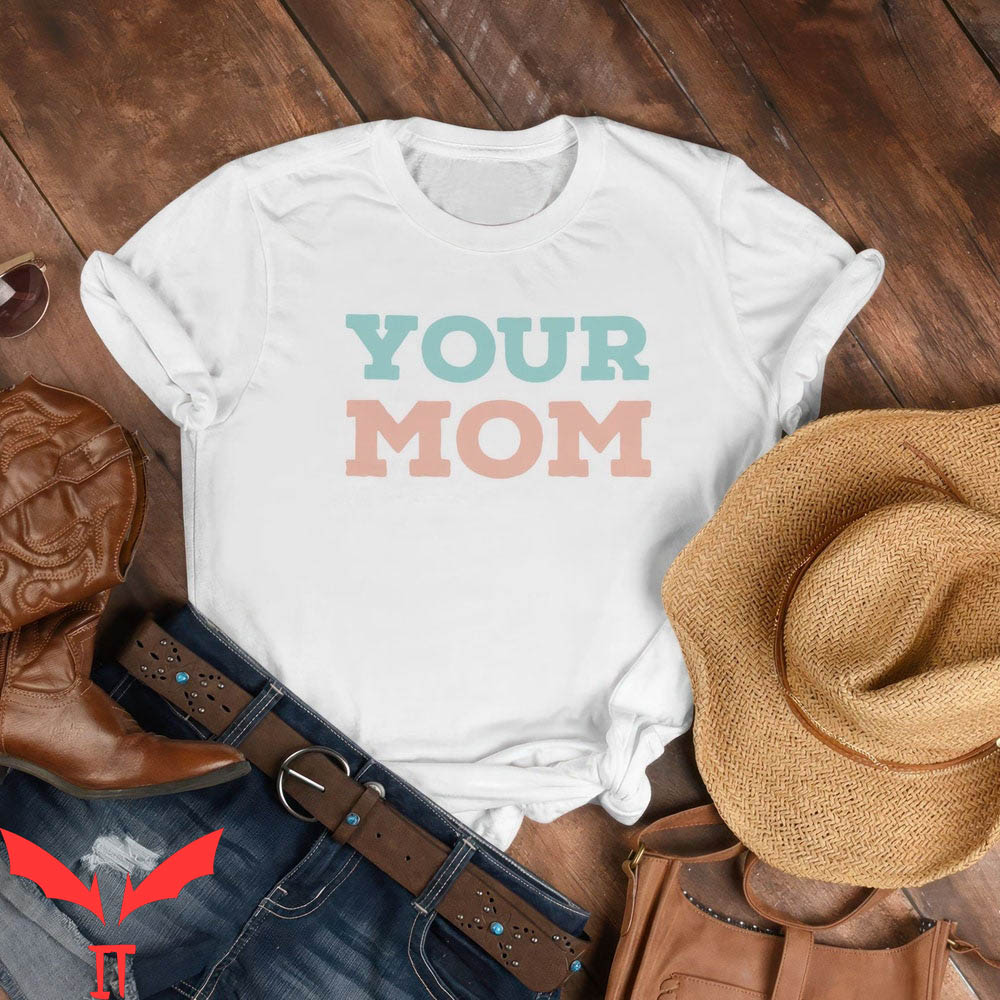 Best Your Mom Comebacks T-Shirt Mother's Day Funny Joke Meme