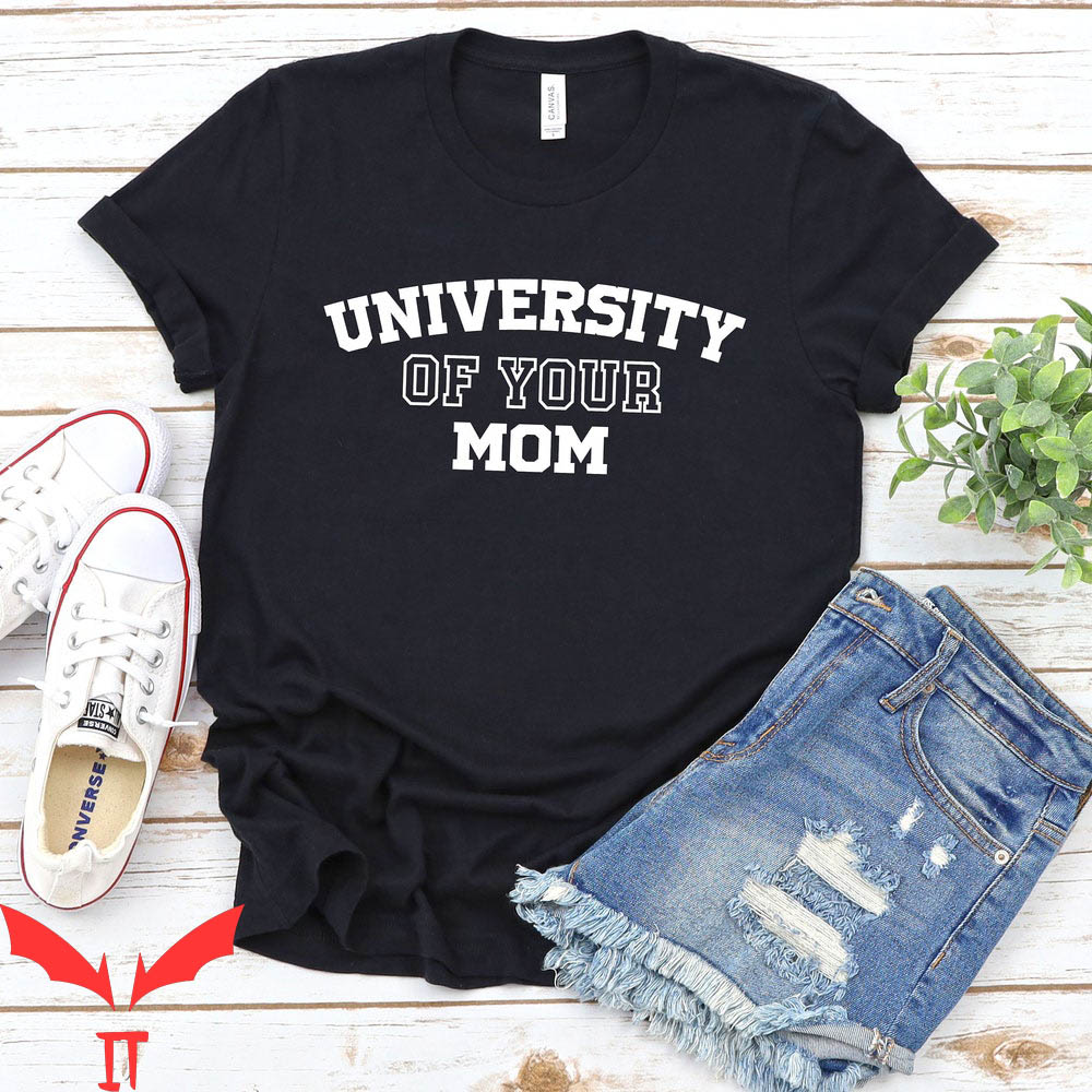 Best Your Mom Comebacks T-Shirt University Of Your Mom Sarc