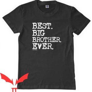 Big Brother 18 Months T Shirt Best Big Brother Ever Boys