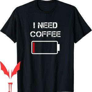 Black Rifle Coffee T-Shirt I Need Funny Cups Battery Beans