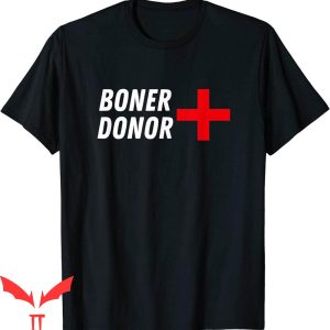 Boner Donor T-Shirt Funny Adult Sarcastic Erection Naughty