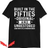 Built In The Fifties T Shirt Fifties Original and Unrestored