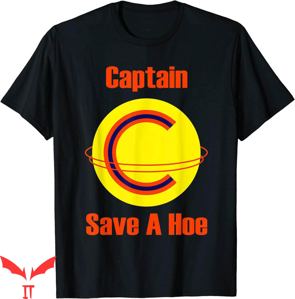 Captain Save A Hoe T-Shirt Captain Save A Hoe T-Shirt