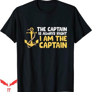 Captain Save A Hoe T-Shirt The Is Always Right I Am The Boat