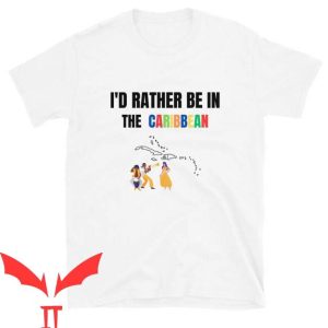 Caribbean Soul T Shirt I’d Rather Be In The Caribbean