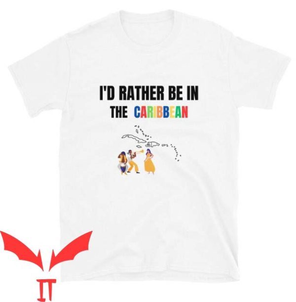 Caribbean Soul T Shirt I’d Rather Be In The Caribbean