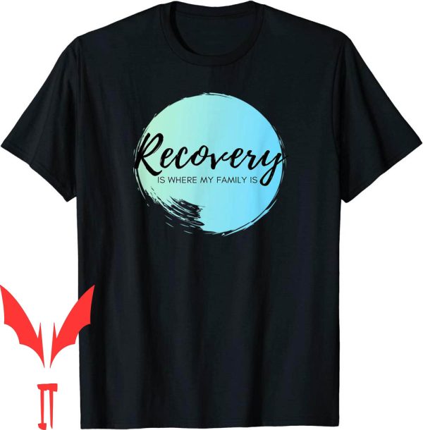 Celebrate Recovery T-Shirt Is Where My Family Anniversary