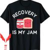 Celebrate Recovery T-Shirt My Jam Funny Clean And Sober Gift
