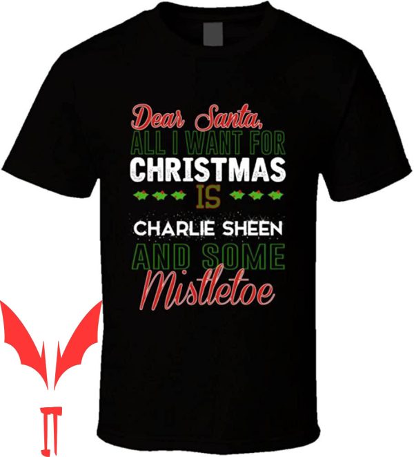 Charlie Sheen T-Shirt Party Hard Dear Santa All I Need Is