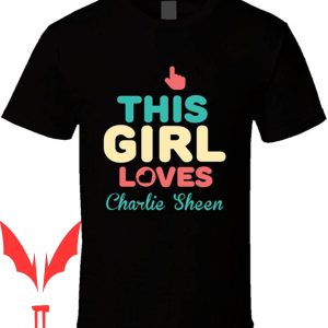 Charlie Sheen T-Shirt Party Hard This Girl Loves Celebrity