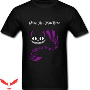 Chesire Cat T-shirt Madcat Smile Symbol We Are All Mad Here
