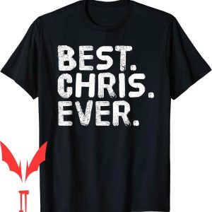 Chris Benoit T-Shirt Best Chris Ever Funny Fathers Gift Idea