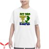 Dad Thinks I’m Mom T-Shirt My Dad Thinks I’m A Keeper Joke
