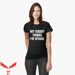 Dad Thinks I’m Mom T-Shirt My Dad Thinks I’m Special Joke
