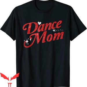 Dance Mom T-Shirt Dancing Mom Clothing Mother’s Day