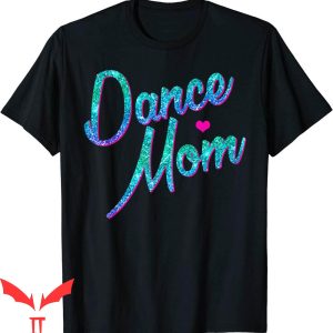 Dance Mom T-Shirt Dancing Mommy Mother Disco Dancer Tee