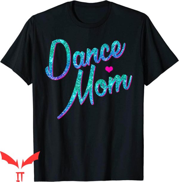 Dance Mom T-Shirt Dancing Mommy Mother Disco Dancer Tee