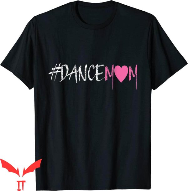 Dance Mom T-Shirt For Proud Fan Moms Of Dancers Tee