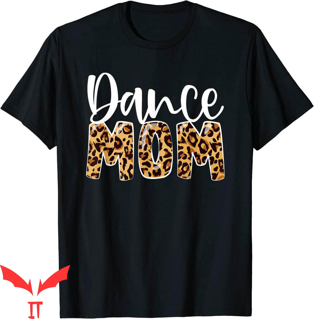 Dance Mom T-Shirt Leopard Funny Mother's Day Dancer Tee