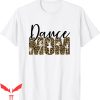Dance Mom T-Shirt Leopard Novelty Mothers Day Dancers