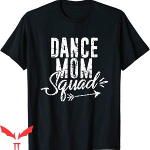 Dance Mom T-Shirt Squad Funny Momlife For Mother Days Gift