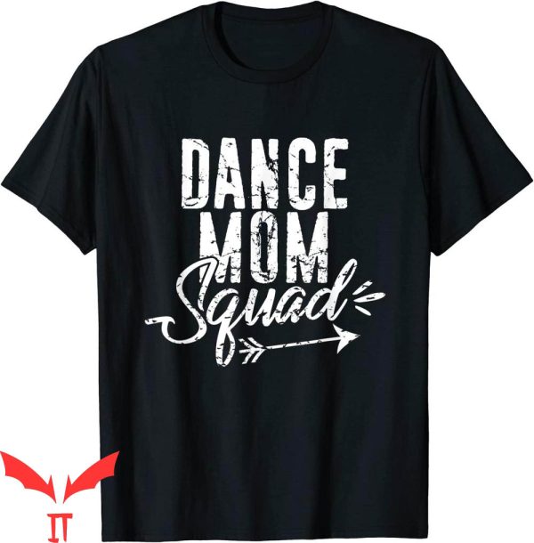 Dance Mom T-Shirt Squad Funny Momlife For Mother Days Gift
