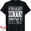 Dance Mom T-Shirt Straight Outta Money Mother’s Day Dancers